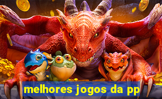 melhores jogos da pp